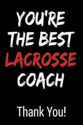 Cover of You're the Best Lacrosse Coach Thank You!