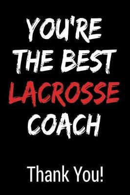 Cover of You're the Best Lacrosse Coach Thank You!