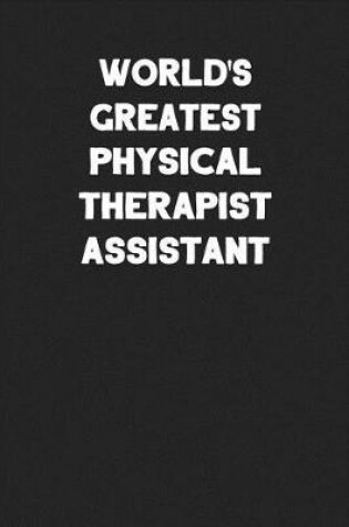 Cover of World's Greatest Physical Therapist Assistant