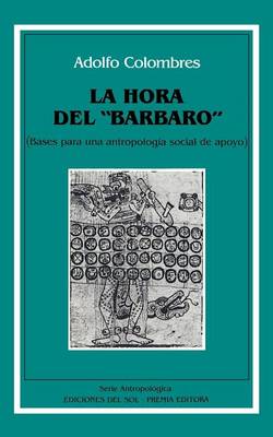 Book cover for Hora Del "Barbaro" : Bases Para UNA Antropologia Social De Apoyo, La