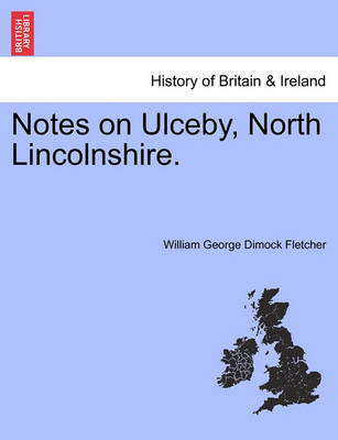 Book cover for Notes on Ulceby, North Lincolnshire.