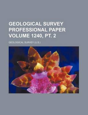 Book cover for Geological Survey Professional Paper Volume 1240, PT. 2