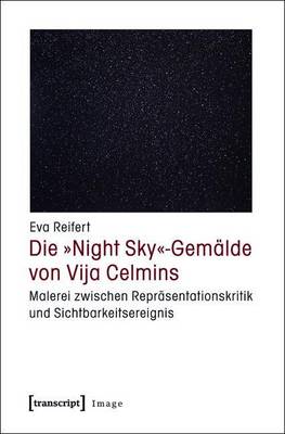 Book cover for Die -Night Sky--Gemalde Von Vija Celmins: Malerei Zwischen Reprasentationskritik Und Sichtbarkeitsereignis