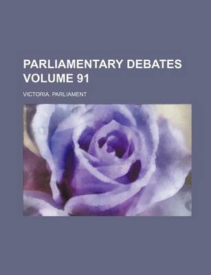 Book cover for Parliamentary Debates Volume 91