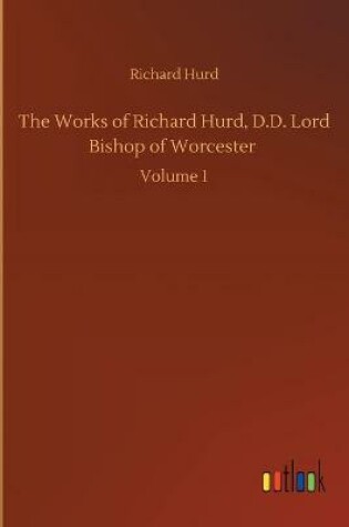 Cover of The Works of Richard Hurd, D.D. Lord Bishop of Worcester