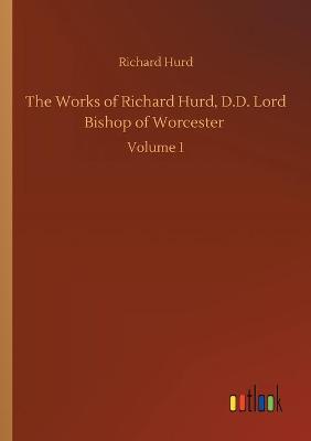 Book cover for The Works of Richard Hurd, D.D. Lord Bishop of Worcester