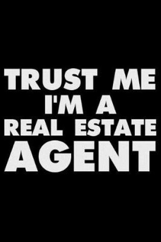 Cover of Trust Me I'm a Real Estate Agent