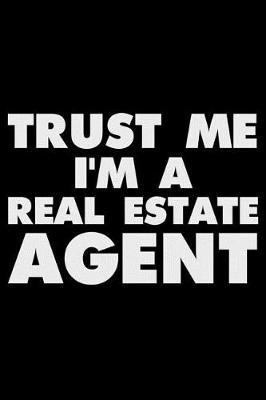 Book cover for Trust Me I'm a Real Estate Agent