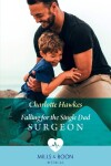 Book cover for Falling For The Single Dad Surgeon