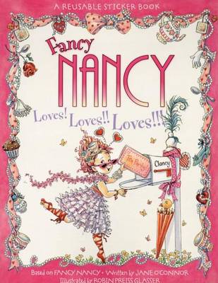 Book cover for Fancy Nancy Loves! Loves!! Loves!!! Reusable Sticker Book