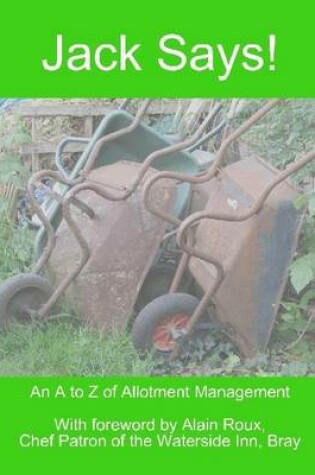 Cover of Jack Says!: An A to Z of Allotment Management