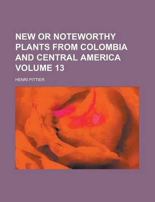 Book cover for New or Noteworthy Plants from Colombia and Central America Volume 13