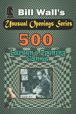 Cover of 500 Larsen's Opening games