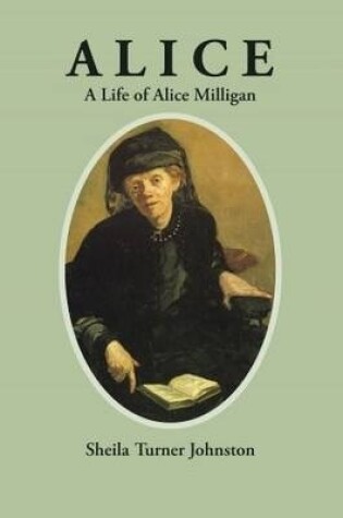 Cover of Alice: A Life of Alice Milligan