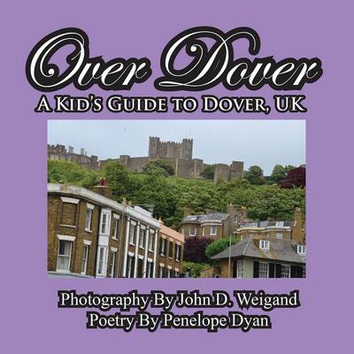 Book cover for Over Dover---A Kid's Guide To Dover, UK