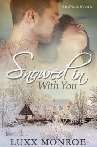 Cover of Snowed In With You