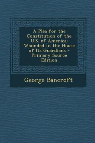 Cover of A Plea for the Constitution of the U.S. of America