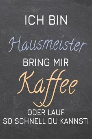 Cover of Ich bin Hausmeister Bring mir Kaffee oder lauf so schnell du kannst!