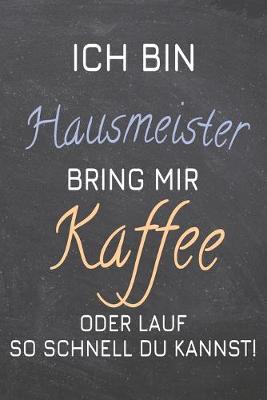 Book cover for Ich bin Hausmeister Bring mir Kaffee oder lauf so schnell du kannst!