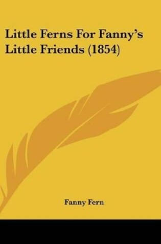Cover of Little Ferns For Fanny's Little Friends (1854)