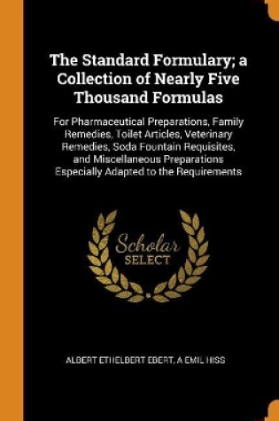 Cover of The Standard Formulary; a Collection of Nearly Five Thousand Formulas