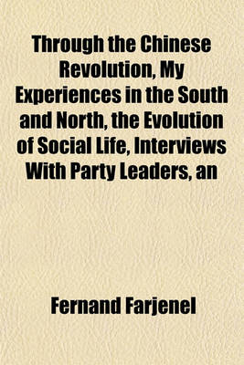 Book cover for An Through the Chinese Revolution, My Experiences in the South and North, the Evolution of Social Life, Interviews with Party Leaders