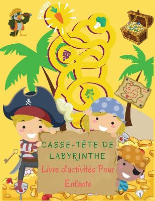 Book cover for Casse-Tête De Labyrinthe Livre d'activités Pour Enfants