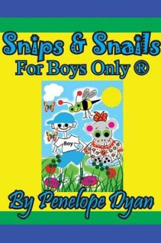 Cover of Snips & Snails --- For Boys Only (R)