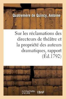 Book cover for Sur Les Reclamations Des Directeurs de Theatre Et La Propriete Des Auteurs Dramatiques, Rapport