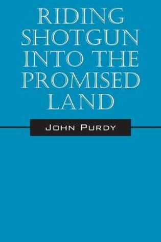 Cover of Riding Shotgun Into the Promised Land