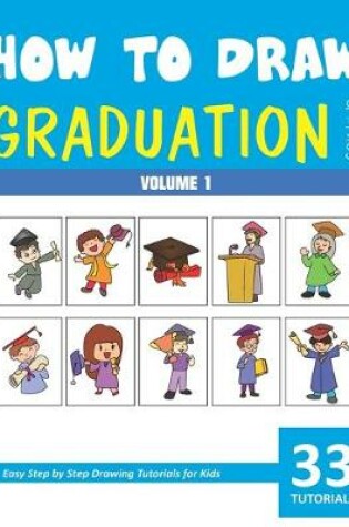 Cover of How to Draw Graduation for Kids - Volume 1
