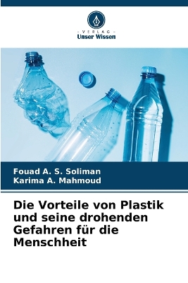 Book cover for Die Vorteile von Plastik und seine drohenden Gefahren für die Menschheit