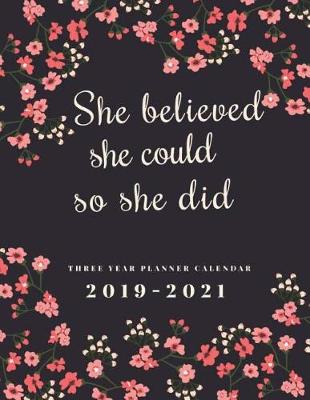 Cover of 2019-2021 Three Year Planner Calendar She Believed She Could So She Did