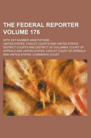 Cover of The Federal Reporter Volume 176; With Key-Number Annotations