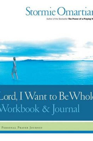 Cover of Lord, I Want to Be Whole Workbook and Journal