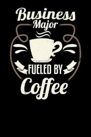 Cover of Business Major Fueled by Coffee