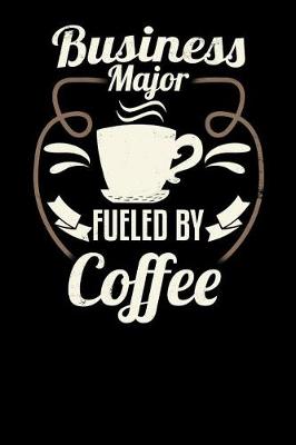 Book cover for Business Major Fueled by Coffee