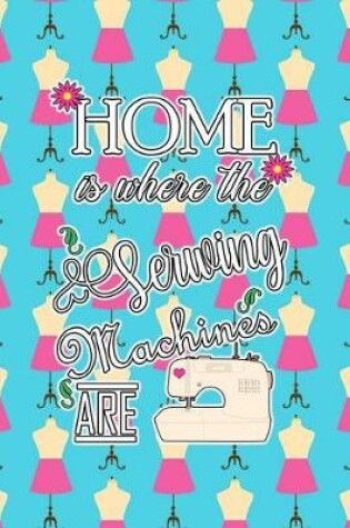 Cover of Home Is Where the Sewing Machines Are