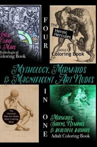 Cover of Mythology, Mermaids and Magnificent Art Nudes 4-In-1 Adult Coloring Book