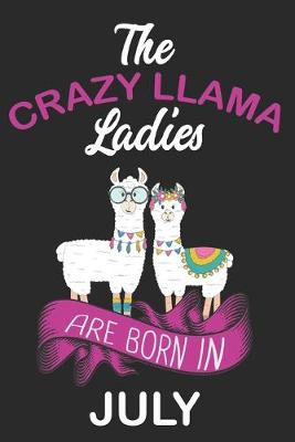 Book cover for The Crazy LLAMA Ladies Are Born in July