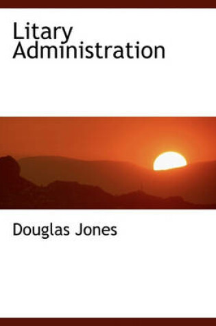 Cover of Litary Administration