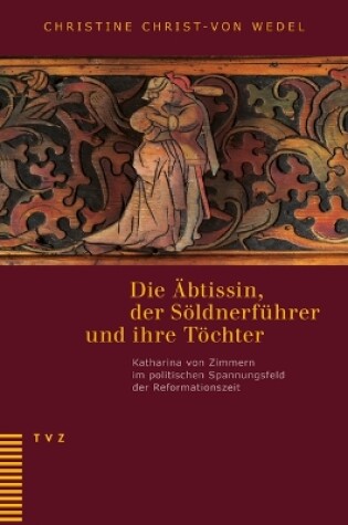 Cover of Die Abtissin, Der Soldnerfuhrer Und Ihre Tochter