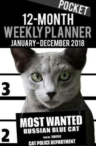 Cover of 2018 Pocket Weekly Planner - Most Wanted Russian Blue Cat