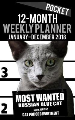 Book cover for 2018 Pocket Weekly Planner - Most Wanted Russian Blue Cat