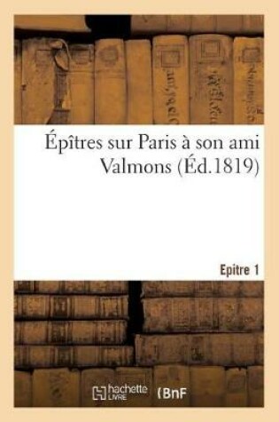 Cover of Épîtres Sur Paris. Première Épître