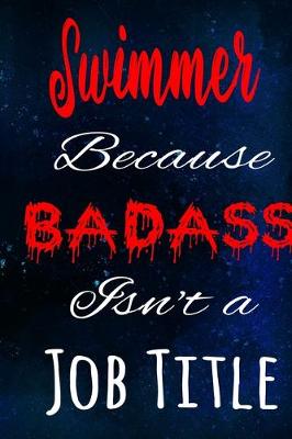 Book cover for Swimmer Because Badass Isn't a Job Title