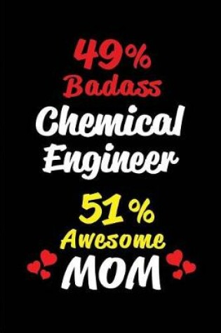 Cover of 49% Badass Chemical Engineer 51 % Awesome Mom