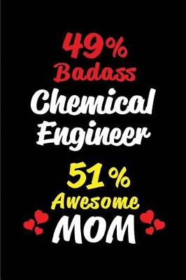 Book cover for 49% Badass Chemical Engineer 51 % Awesome Mom