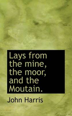 Book cover for Lays from the Mine, the Moor, and the Moutain.