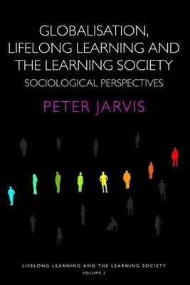 Cover of Globalisation, Lifelong Learning and the Learning Society: Sociological Perspectives - Lifelong Learning and the Learning Society, Volume 2